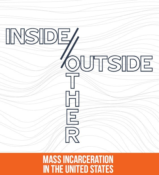 INSIDE-OUTSIDE OTHER: Mass Incarceration in the United States